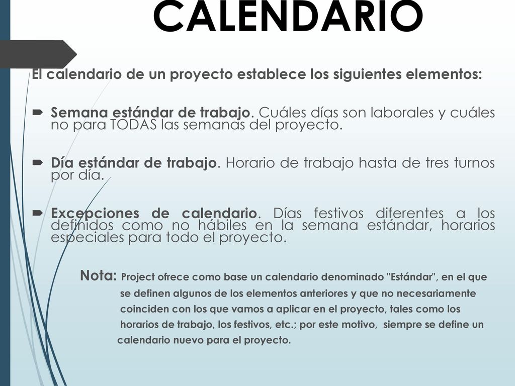 CALENDARIO El calendario de un proyecto establece los siguientes elementos: