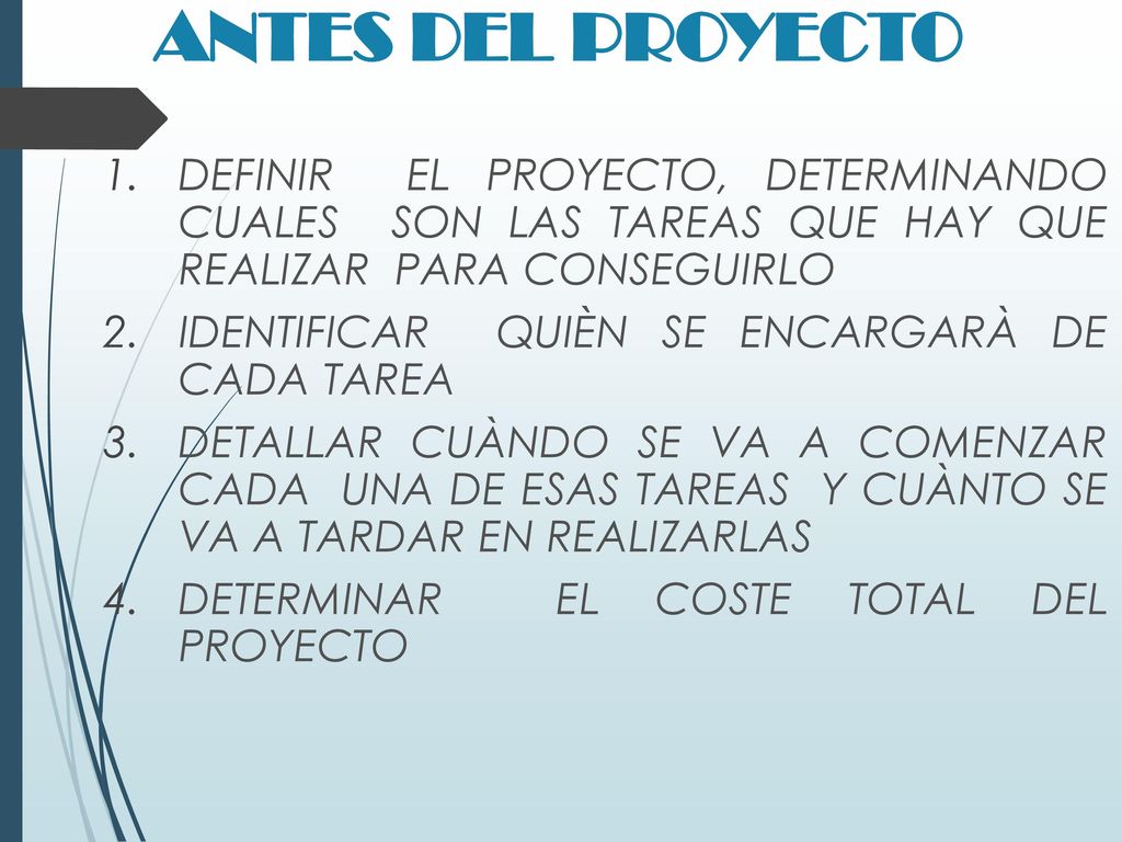 ANTES DEL PROYECTO DEFINIR EL PROYECTO, DETERMINANDO CUALES SON LAS TAREAS QUE HAY QUE REALIZAR PARA CONSEGUIRLO.