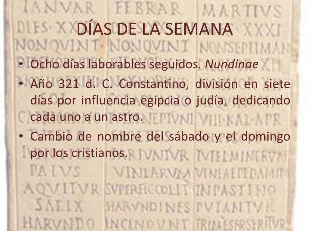 DÍAS DE LA SEMANA Ocho días laborables seguidos. Nundinae