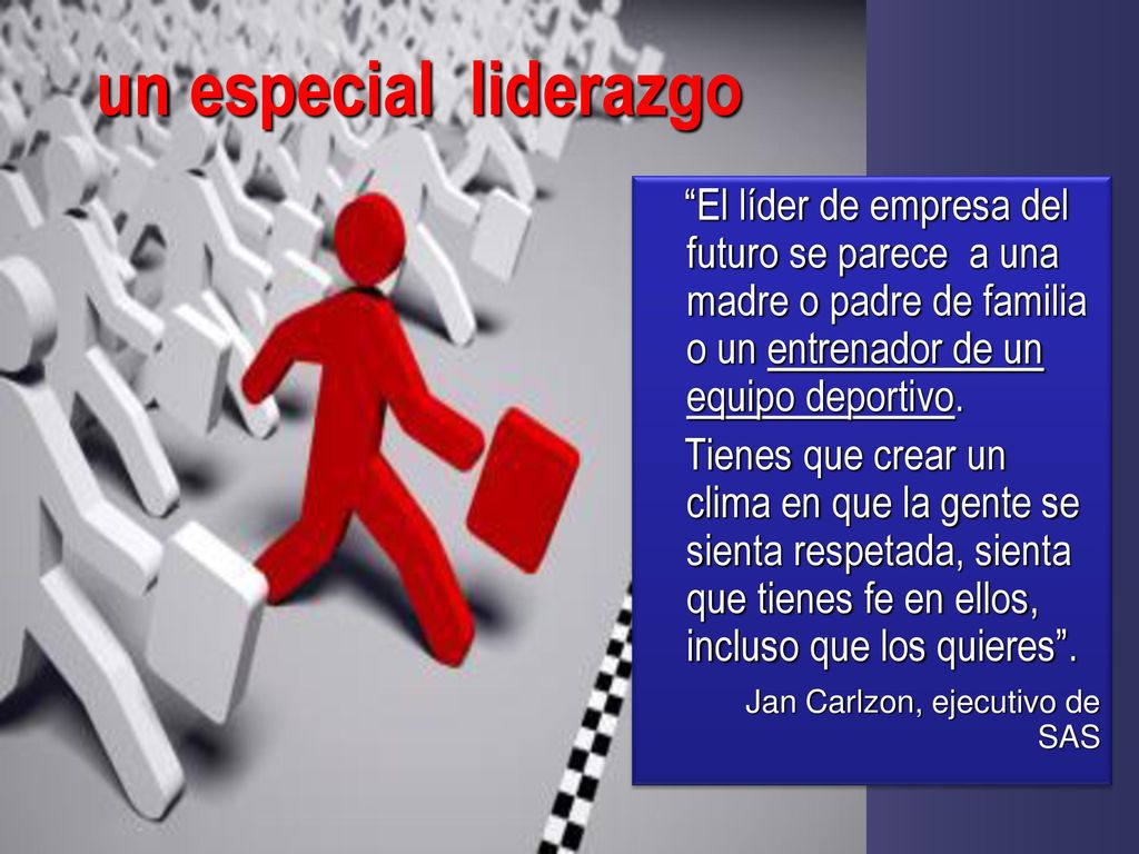 un especial liderazgo El líder de empresa del futuro se parece a una madre o padre de familia o un entrenador de un equipo deportivo.