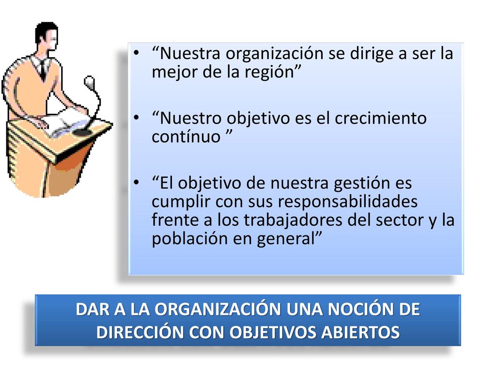 DAR A LA ORGANIZACIÓN UNA NOCIÓN DE DIRECCIÓN CON OBJETIVOS ABIERTOS