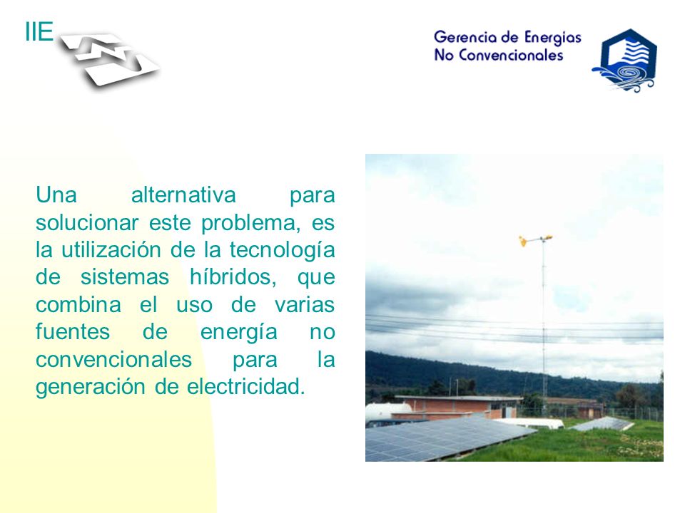 Una alternativa para solucionar este problema, es la utilización de la tecnología de sistemas híbridos, que combina el uso de varias fuentes de energía no convencionales para la generación de electricidad.