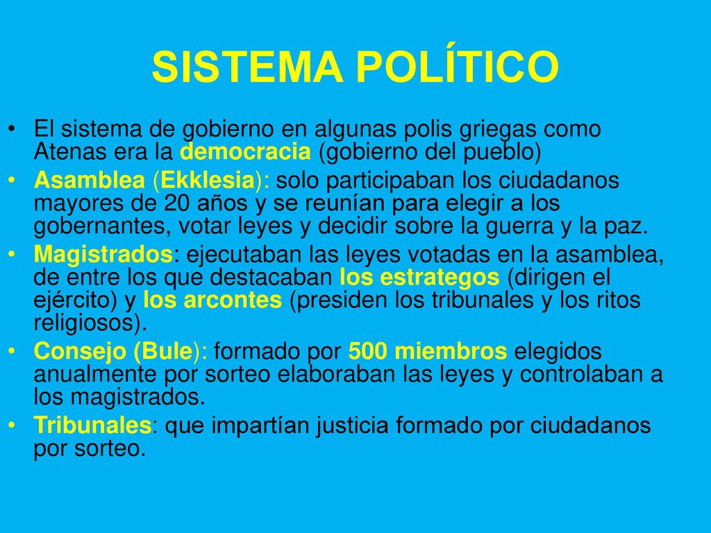 SISTEMA POLÍTICO El sistema de gobierno en algunas polis griegas como Atenas era la democracia (gobierno del pueblo)