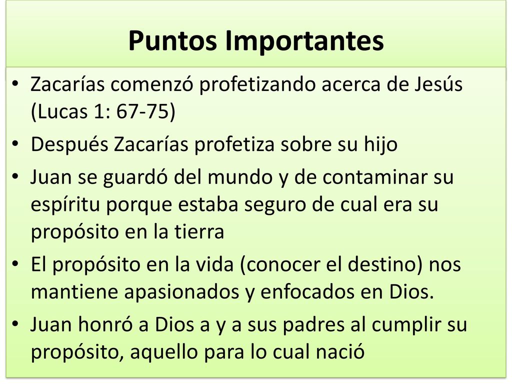 Puntos Importantes Zacarías comenzó profetizando acerca de Jesús (Lucas 1: 67-75) Después Zacarías profetiza sobre su hijo.