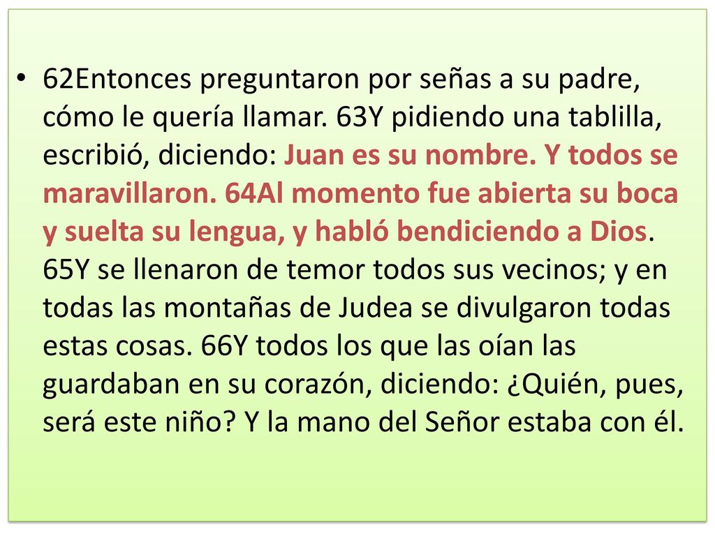 62Entonces preguntaron por señas a su padre, cómo le quería llamar