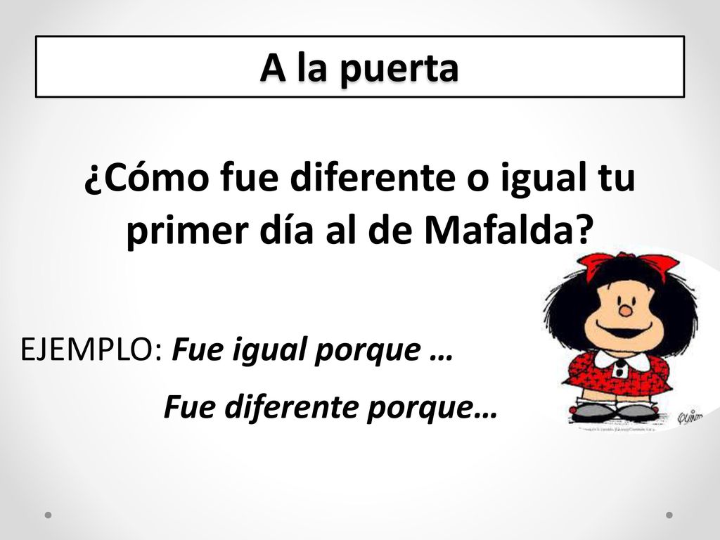 ¿Cómo fue diferente o igual tu primer día al de Mafalda