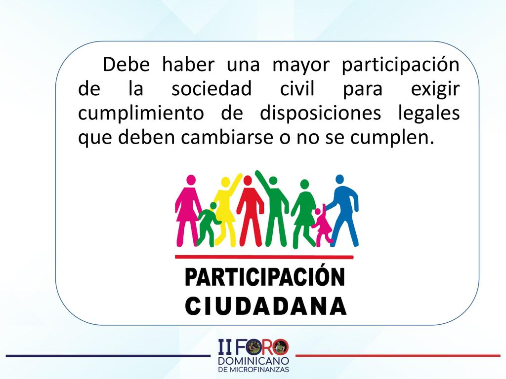 Debe haber una mayor participación de la sociedad civil para exigir cumplimiento de disposiciones legales que deben cambiarse o no se cumplen.