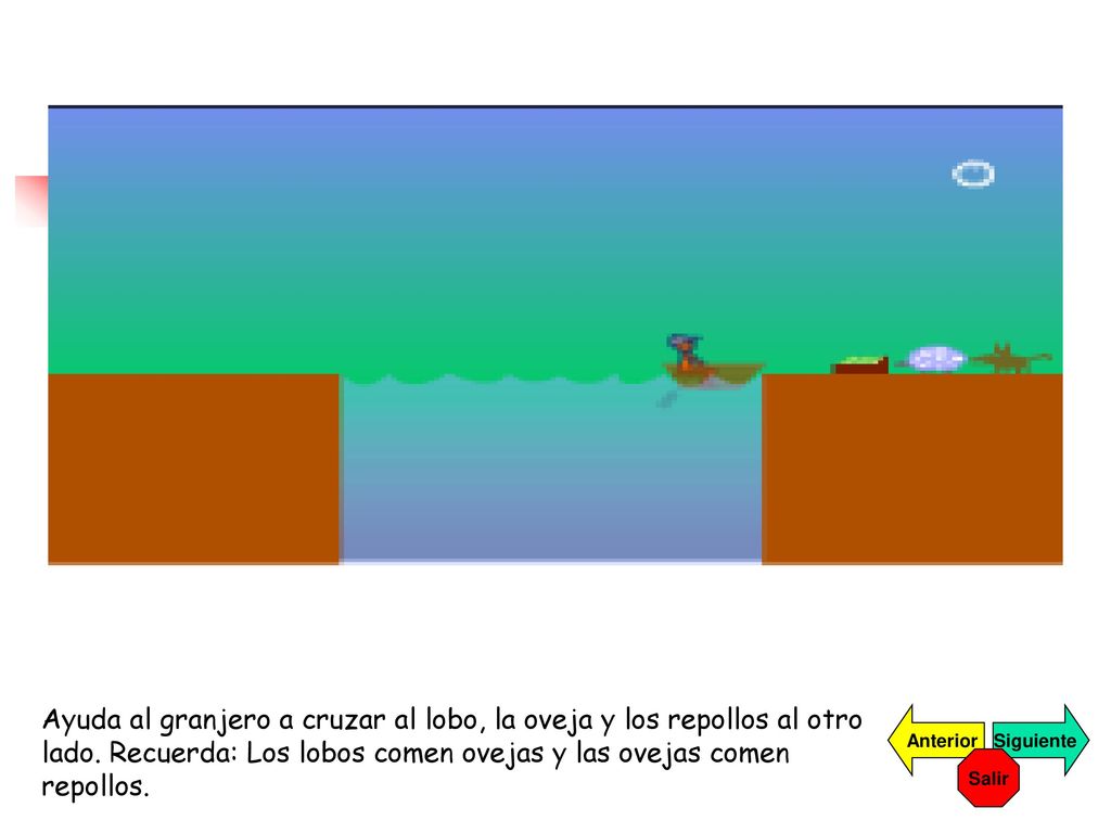 Ayuda al granjero a cruzar al lobo, la oveja y los repollos al otro lado. Recuerda: Los lobos comen ovejas y las ovejas comen repollos.