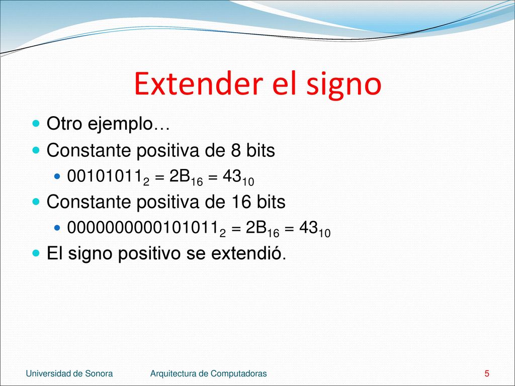 Extender el signo Otro ejemplo… Constante positiva de 8 bits