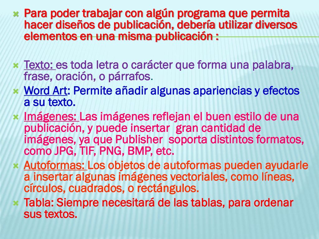 Para poder trabajar con algún programa que permita hacer diseños de publicación, debería utilizar diversos elementos en una misma publicación :