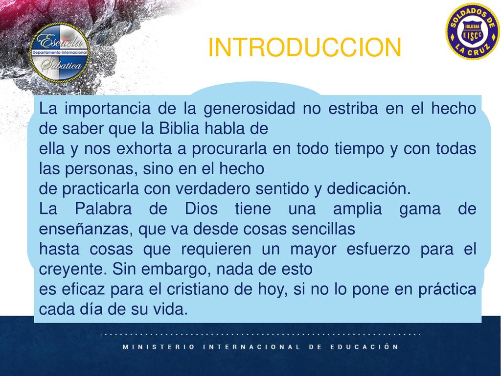 INTRODUCCION La importancia de la generosidad no estriba en el hecho de saber que la Biblia habla de.