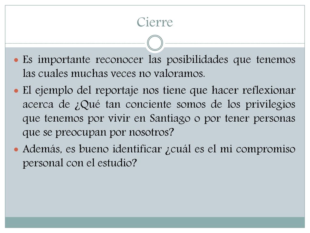 Cierre Es importante reconocer las posibilidades que tenemos las cuales muchas veces no valoramos.