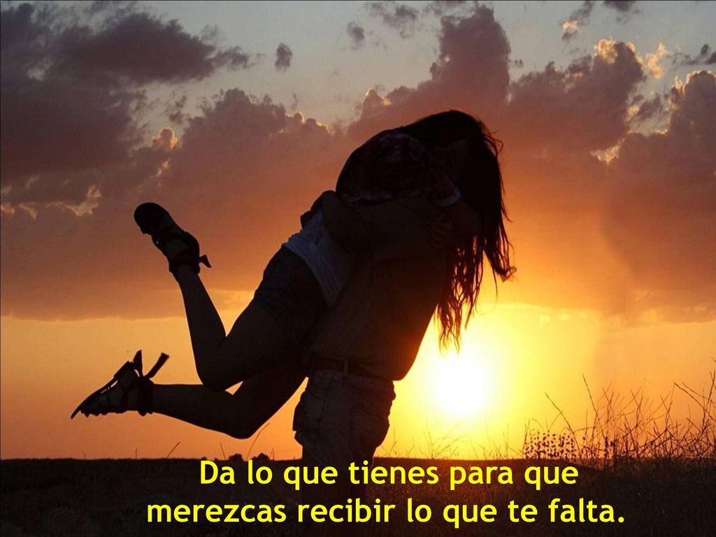 Da lo que tienes para que merezcas recibir lo que te falta.