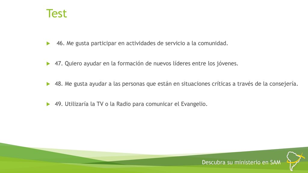 Test 46. Me gusta participar en actividades de servicio a la comunidad. 47. Quiero ayudar en la formación de nuevos líderes entre los jóvenes.