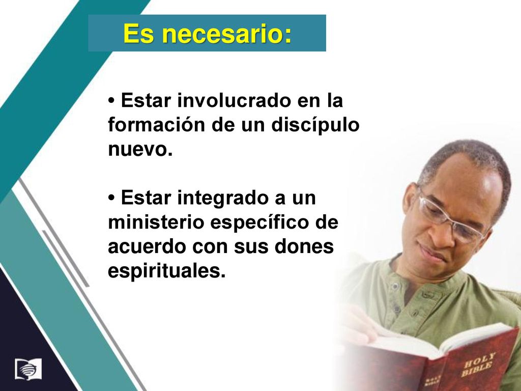 Es necesario: • Estar involucrado en la formación de un discípulo nuevo. • Estar integrado a un ministerio específico de.