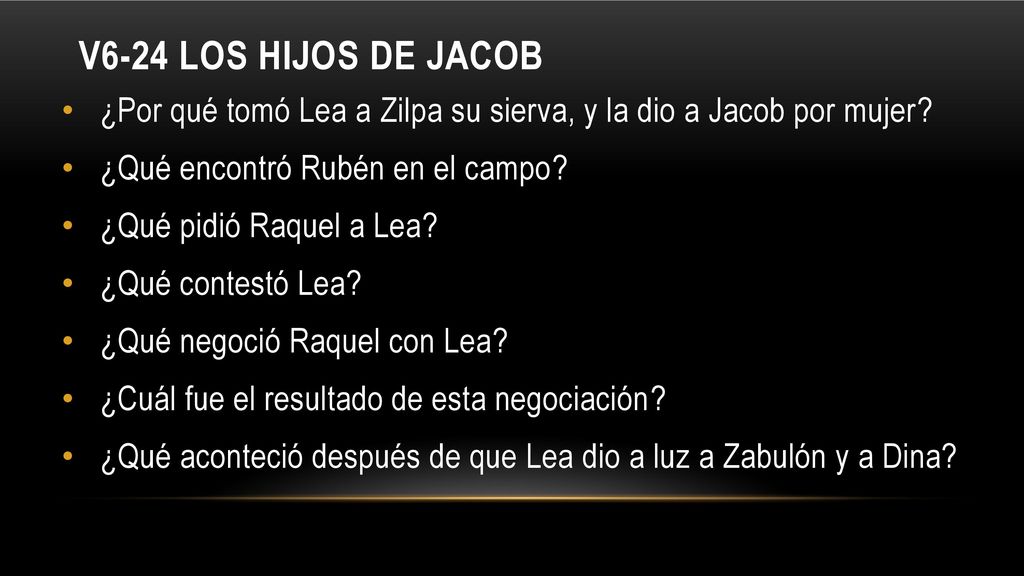 V6-24 los hijos de jacob ¿Por qué tomó Lea a Zilpa su sierva, y la dio a Jacob por mujer ¿Qué encontró Rubén en el campo