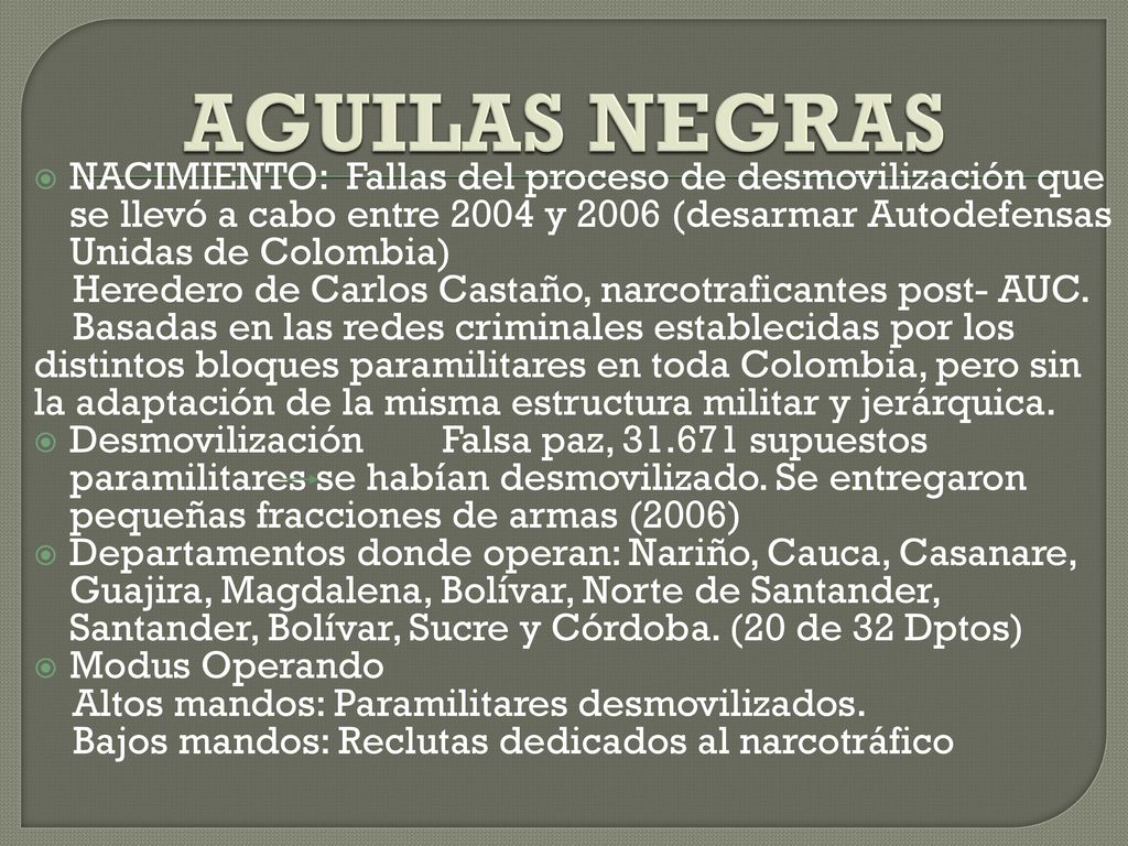 AGUILAS NEGRAS NACIMIENTO: Fallas del proceso de desmovilización que se llevó a cabo entre 2004 y 2006 (desarmar Autodefensas Unidas de Colombia)