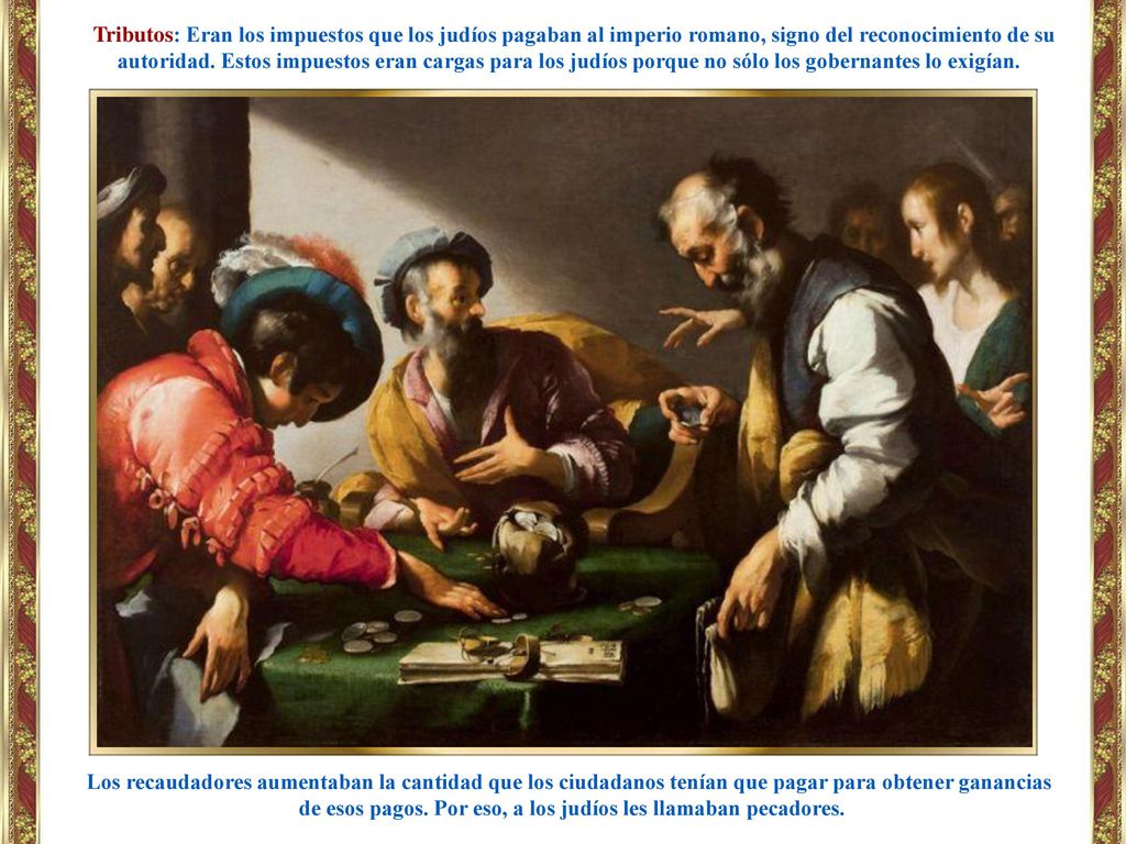 de esos pagos. Por eso, a los judíos les llamaban pecadores.