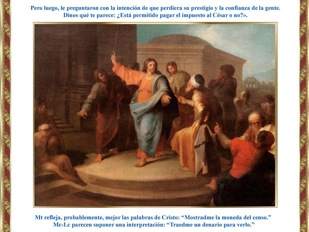 Pero luego, le preguntaron con la intención de que perdiera su prestigio y la confianza de la gente.