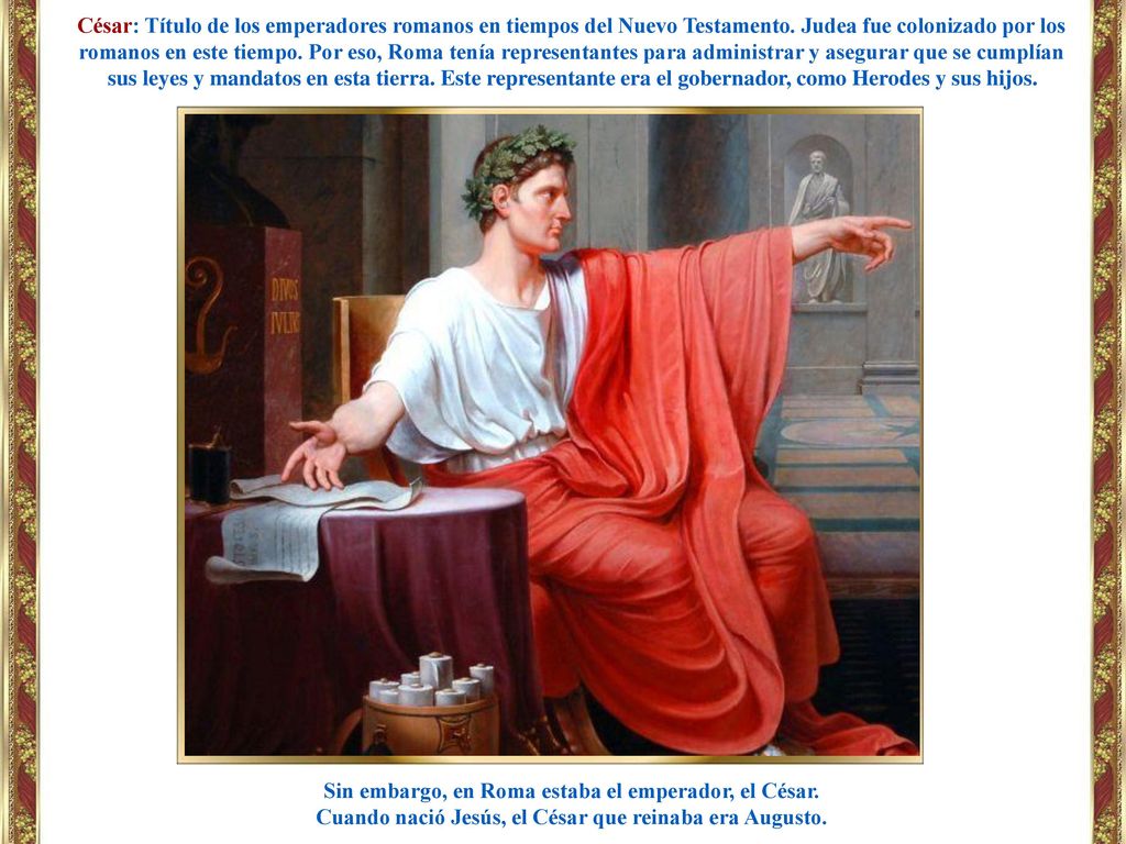 Sin embargo, en Roma estaba el emperador, el César.