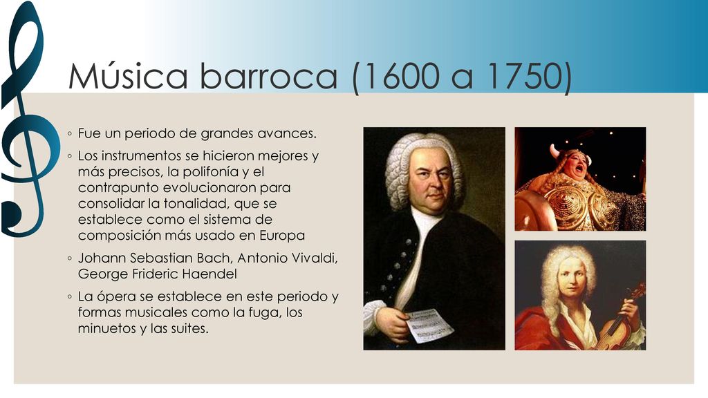 Música barroca (1600 a 1750) Fue un periodo de grandes avances.