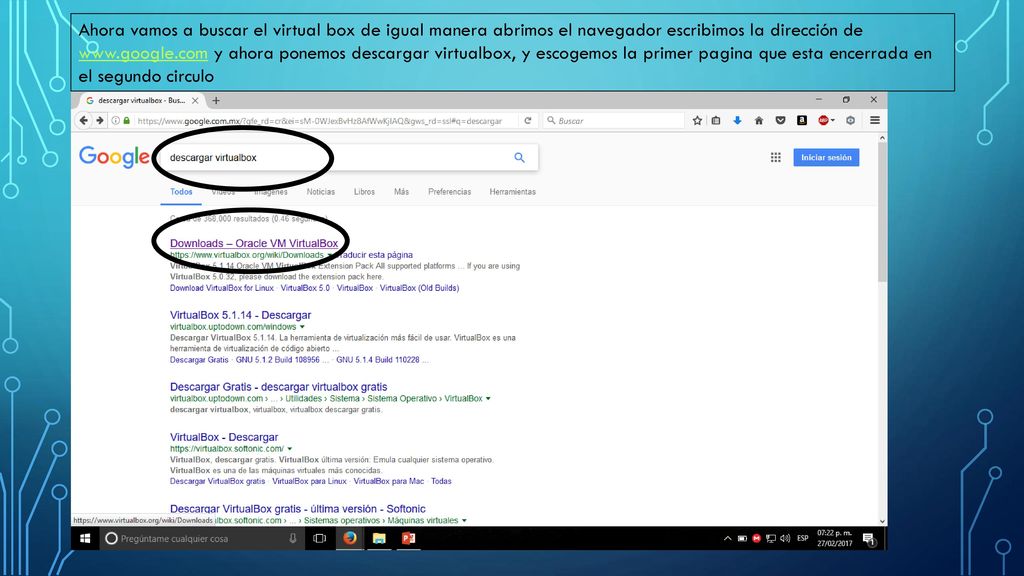 Ahora vamos a buscar el virtual box de igual manera abrimos el navegador escribimos la dirección de   y ahora ponemos descargar virtualbox, y escogemos la primer pagina que esta encerrada en el segundo circulo