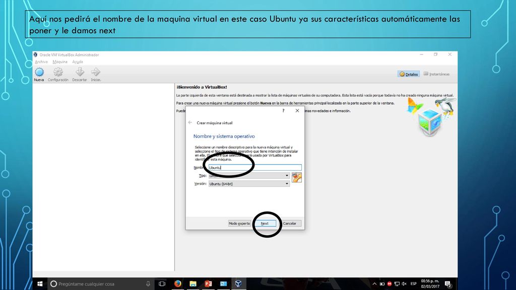 Aquí nos pedirá el nombre de la maquina virtual en este caso Ubuntu ya sus características automáticamente las poner y le damos next