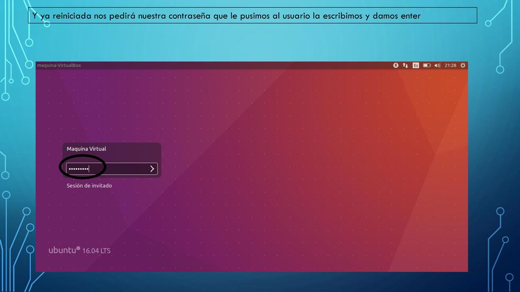 Y ya reiniciada nos pedirá nuestra contraseña que le pusimos al usuario la escribimos y damos enter