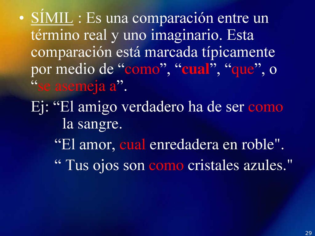 SÍMIL : Es una comparación entre un término real y uno imaginario