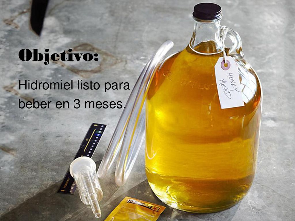 Objetivo: Hidromiel listo para beber en 3 meses.