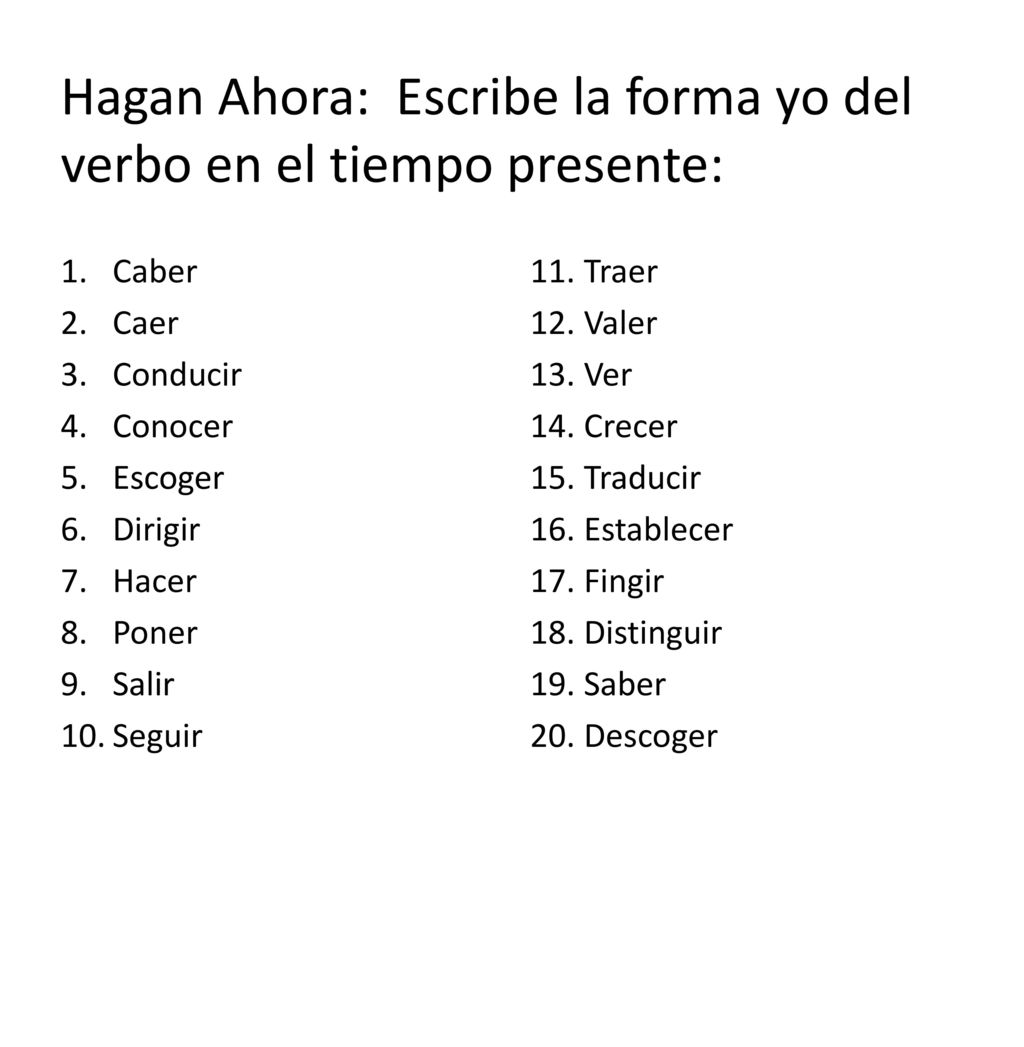 Hagan Ahora: Escribe la forma yo del verbo en el tiempo presente: