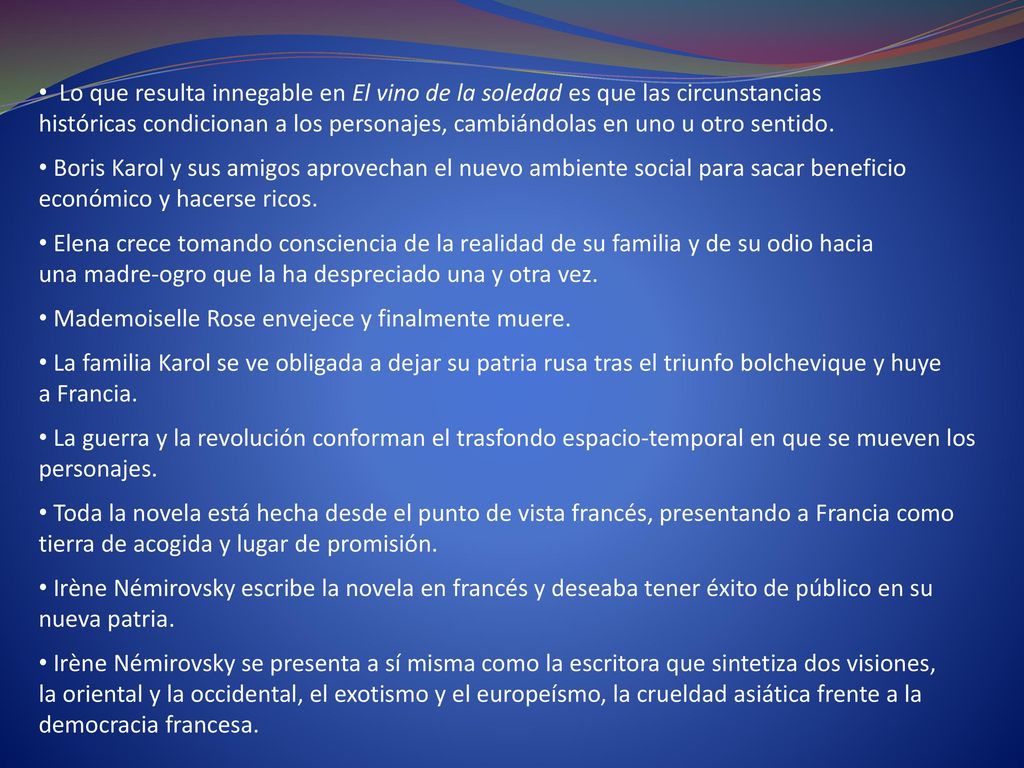 Lo que resulta innegable en El vino de la soledad es que las circunstancias históricas condicionan a los personajes, cambiándolas en uno u otro sentido.