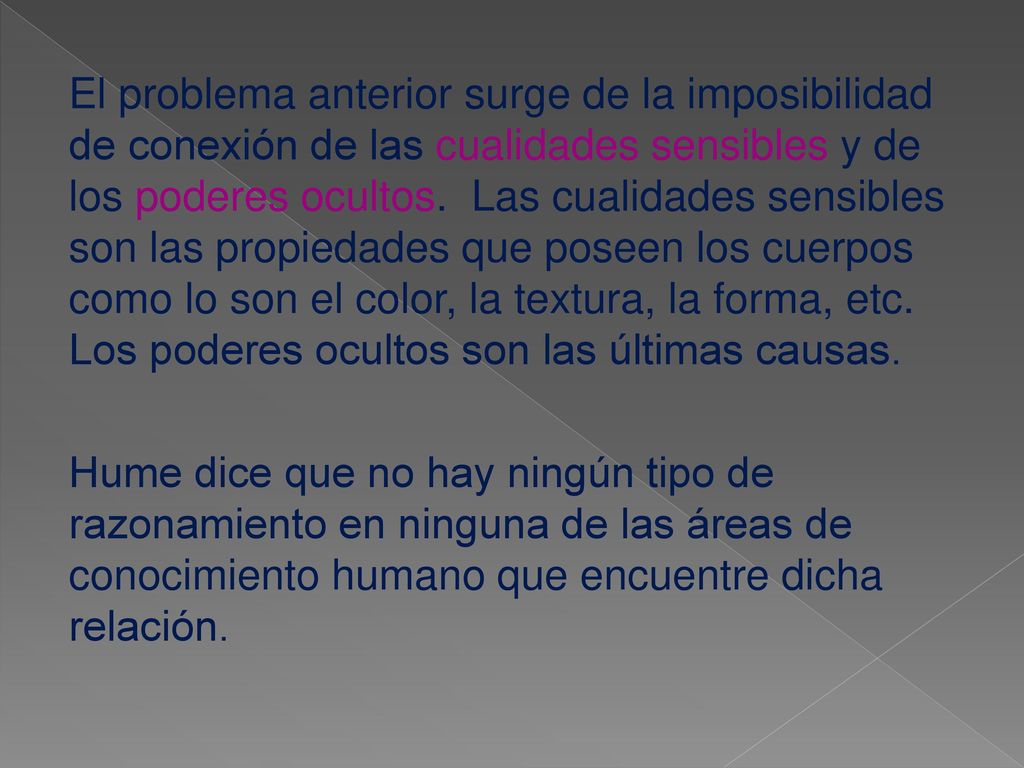 El problema anterior surge de la imposibilidad de conexión de las cualidades sensibles y de los poderes ocultos.