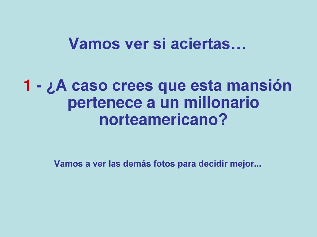 Vamos a ver las demás fotos para decidir mejor...