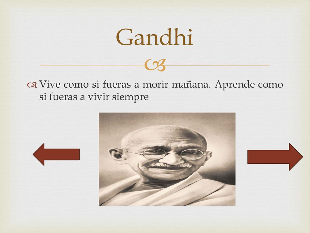 Gandhi Vive como si fueras a morir mañana. Aprende como si fueras a vivir siempre