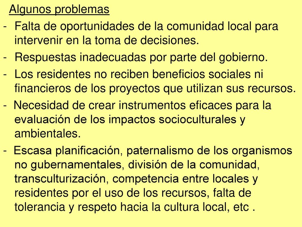 Algunos problemas Falta de oportunidades de la comunidad local para intervenir en la toma de decisiones.