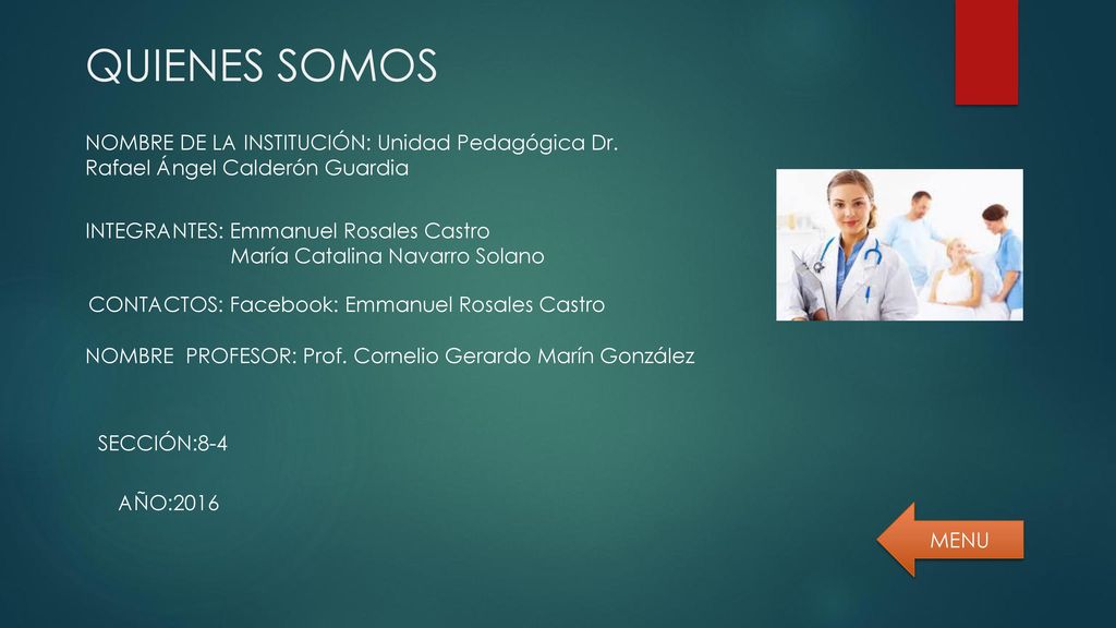 QUIENES SOMOS NOMBRE DE LA INSTITUCIÓN: Unidad Pedagógica Dr. Rafael Ángel Calderón Guardia. INTEGRANTES: Emmanuel Rosales Castro.