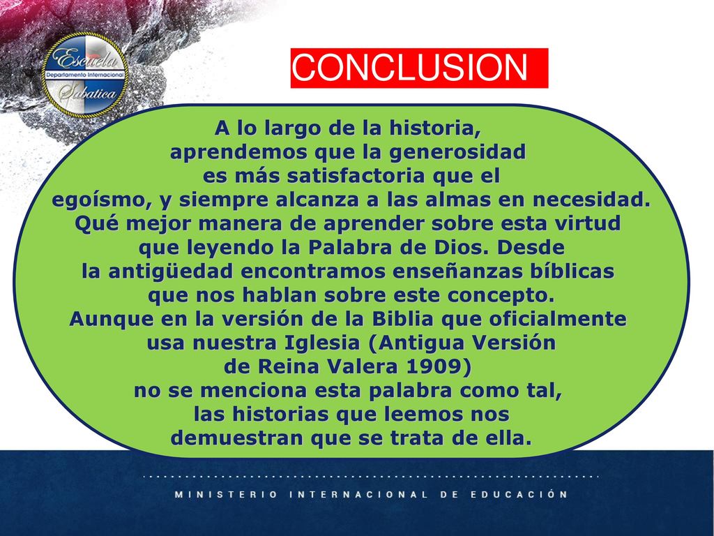 CONCLUSION A lo largo de la historia, aprendemos que la generosidad