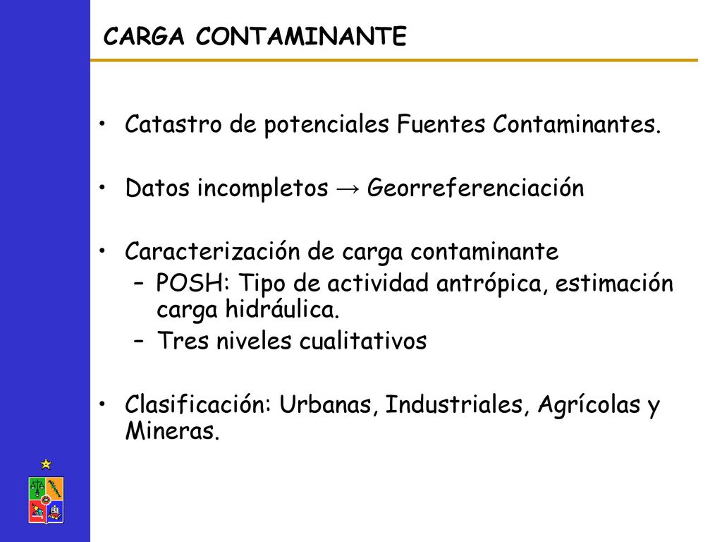 CARGA CONTAMINANTE Catastro de potenciales Fuentes Contaminantes. Datos incompletos → Georreferenciación.