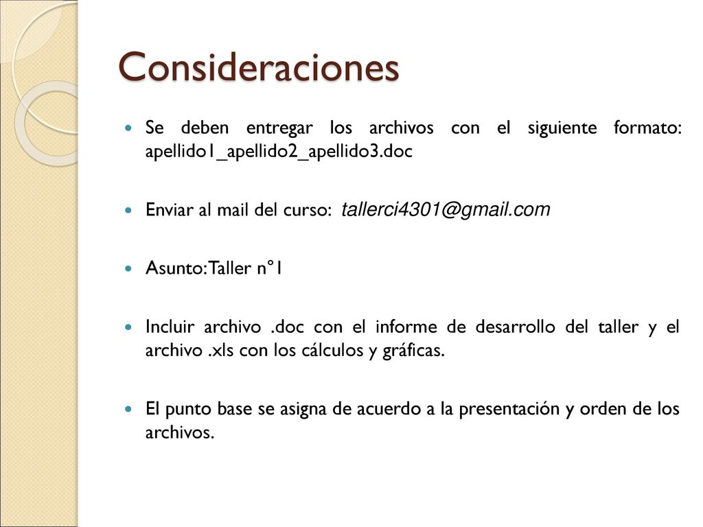 Consideraciones Se deben entregar los archivos con el siguiente formato: apellido1_apellido2_apellido3.doc.