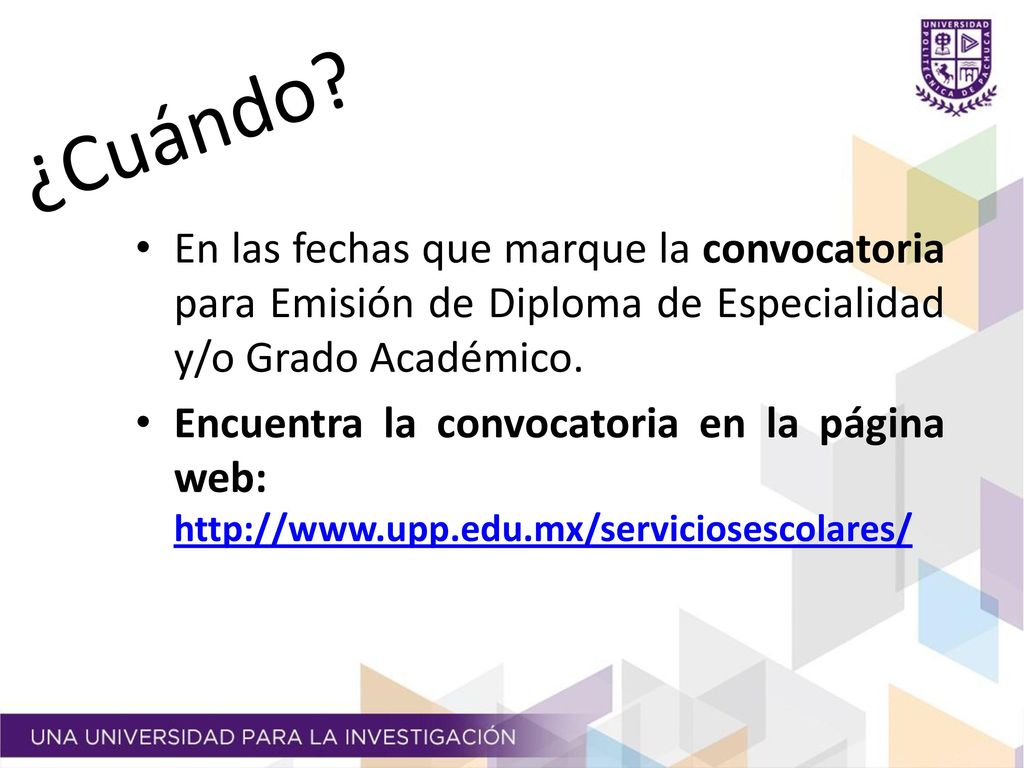¿Cuándo En las fechas que marque la convocatoria para Emisión de Diploma de Especialidad y/o Grado Académico.