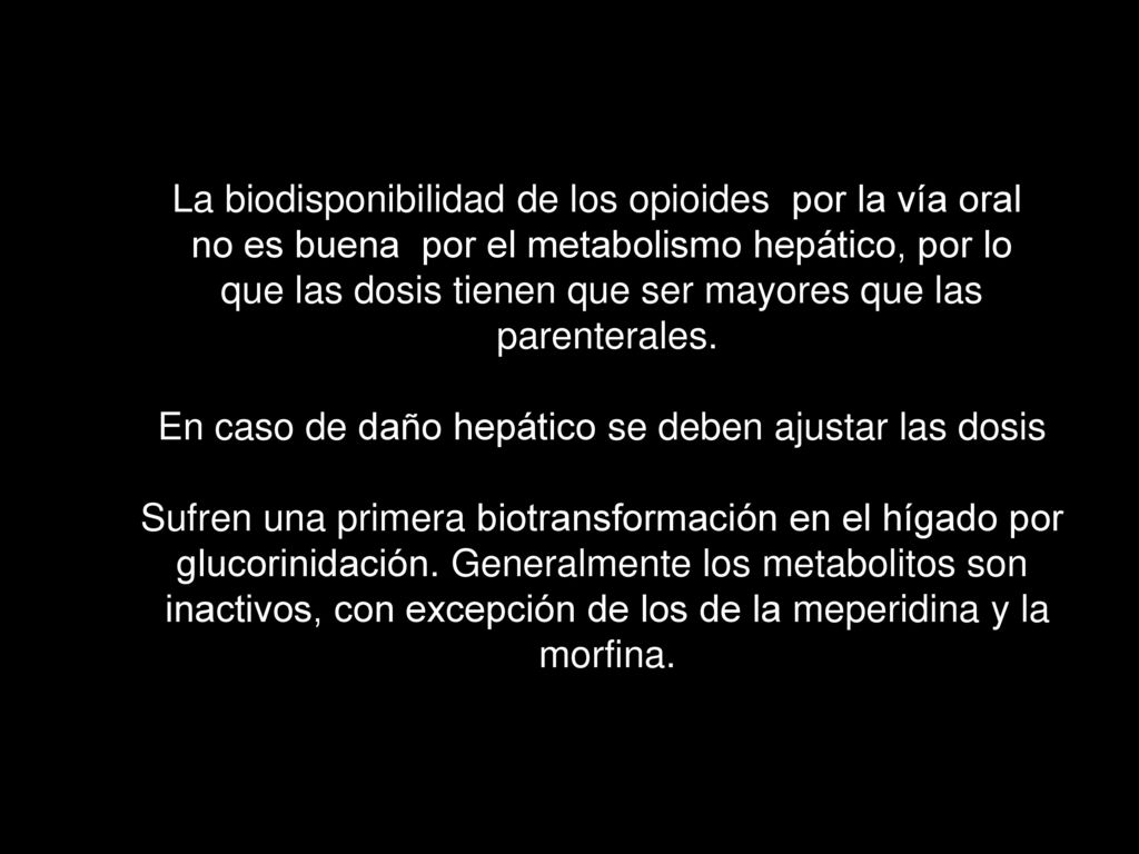La biodisponibilidad de los opioides por la vía oral