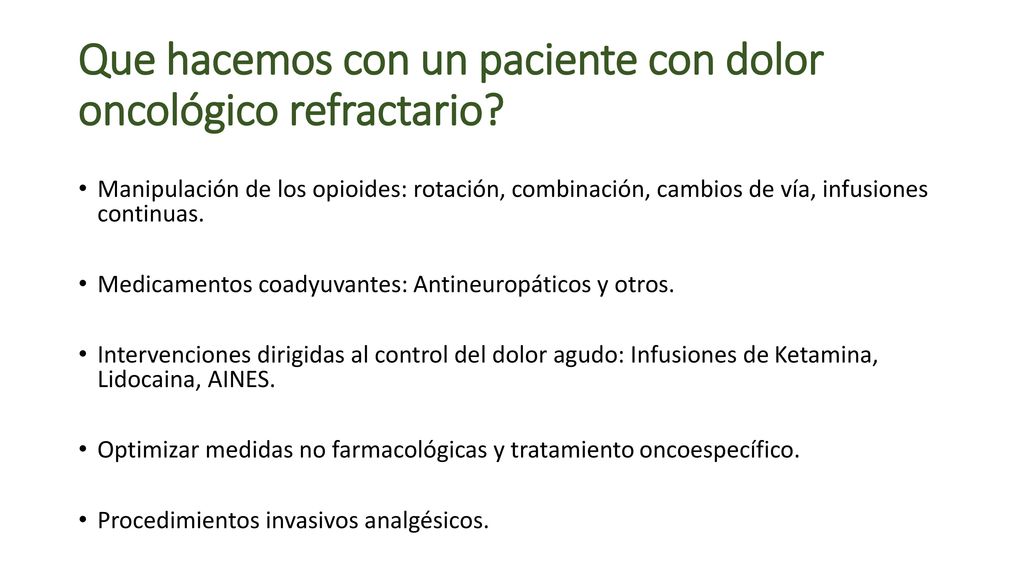 Que hacemos con un paciente con dolor oncológico refractario