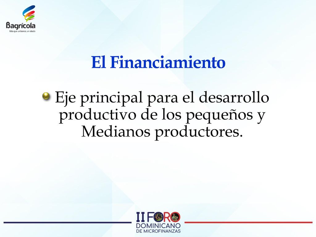 El Financiamiento Eje principal para el desarrollo productivo de los pequeños y Medianos productores.