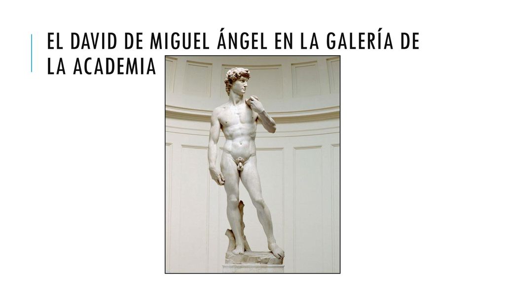 el David de Miguel Ángel en la Galería de la Academia