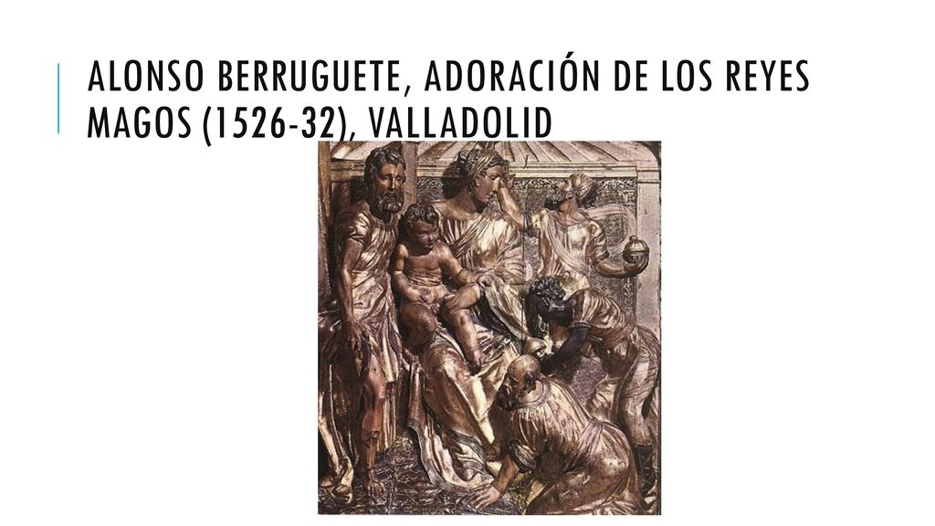 Alonso Berruguete, Adoración de los Reyes Magos ( ), Valladolid