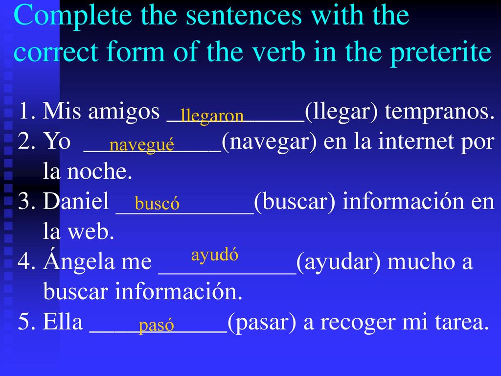 Complete the sentences with the correct form of the verb in the preterite