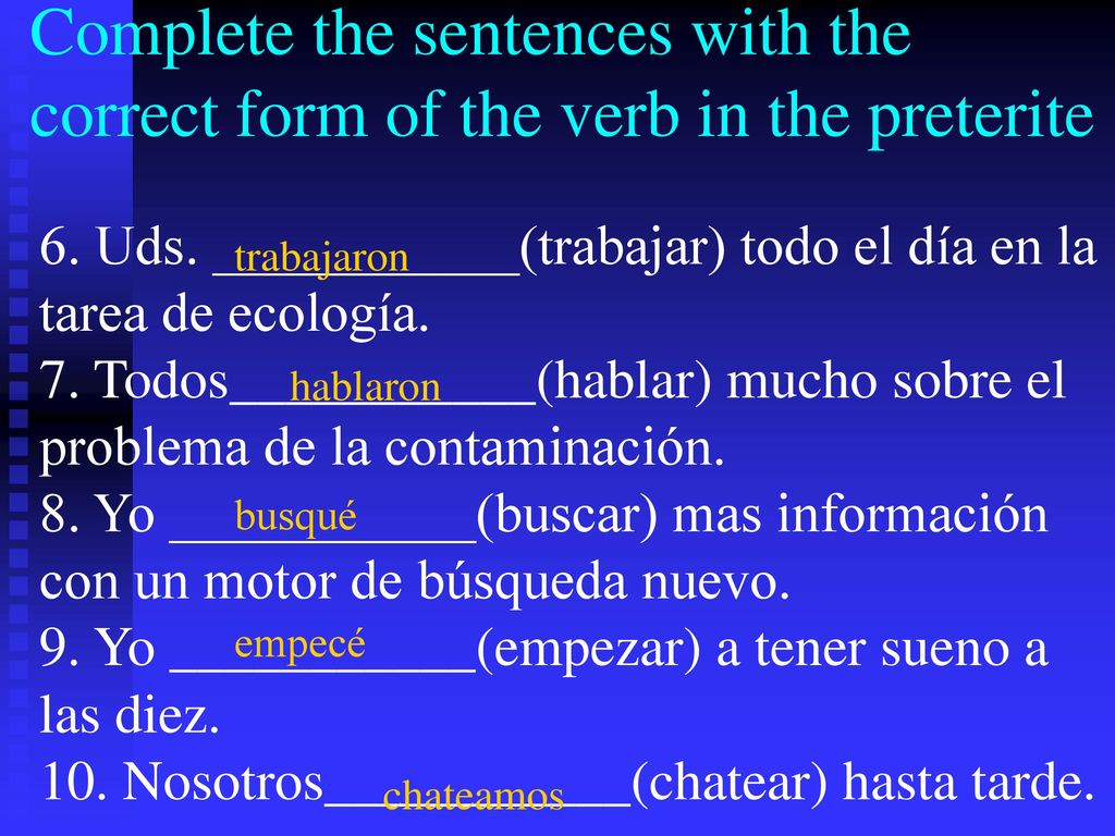 Complete the sentences with the correct form of the verb in the preterite