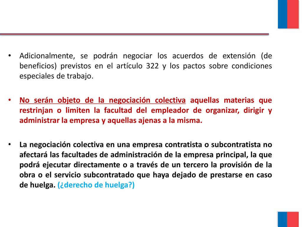 Adicionalmente, se podrán negociar los acuerdos de extensión (de beneficios) previstos en el artículo 322 y los pactos sobre condiciones especiales de trabajo.