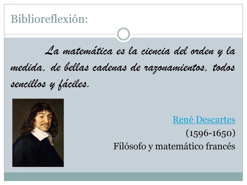 Biblioreflexión: La matemática es la ciencia del orden y la medida, de bellas cadenas de razonamientos, todos sencillos y fáciles.